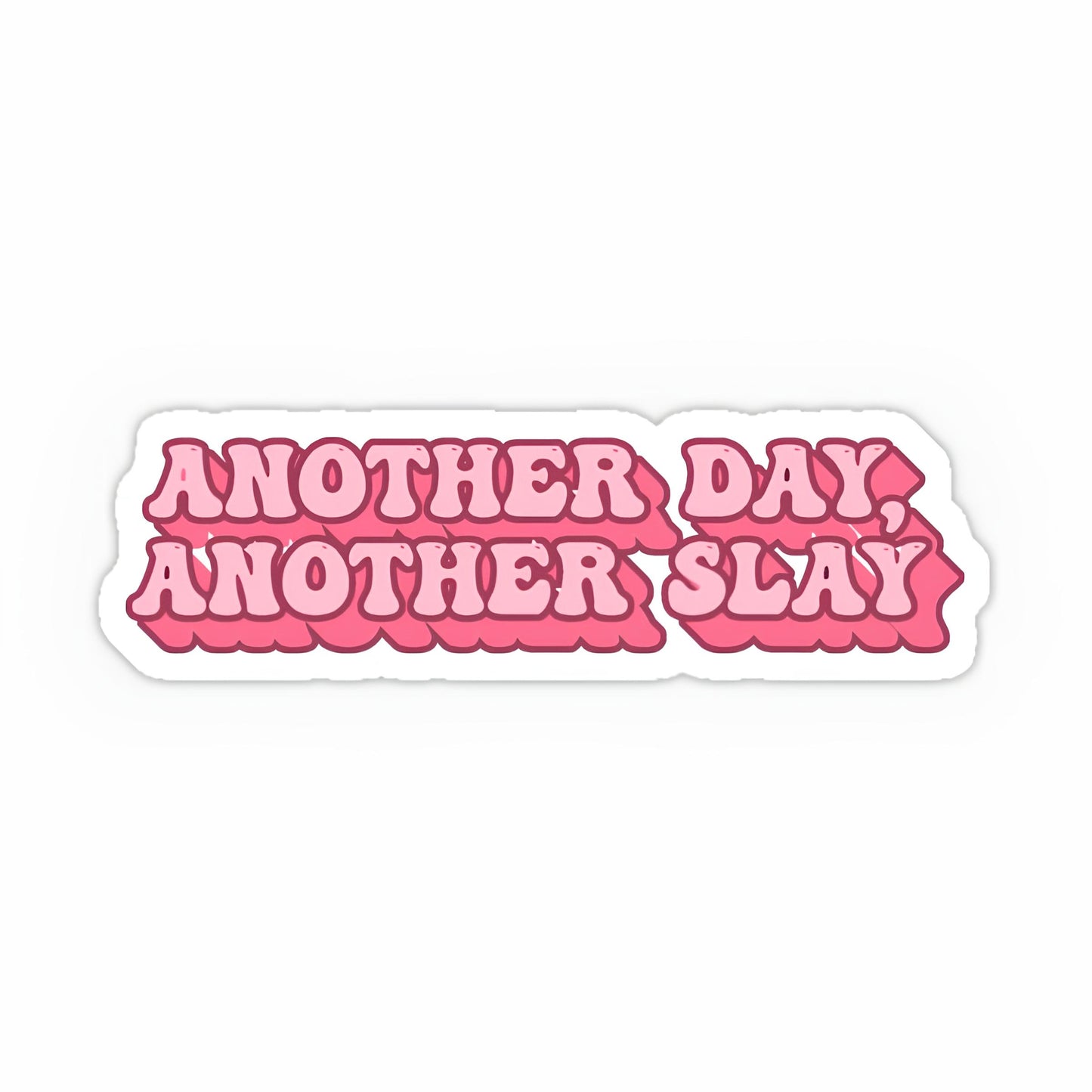 Another day Another slay sticker