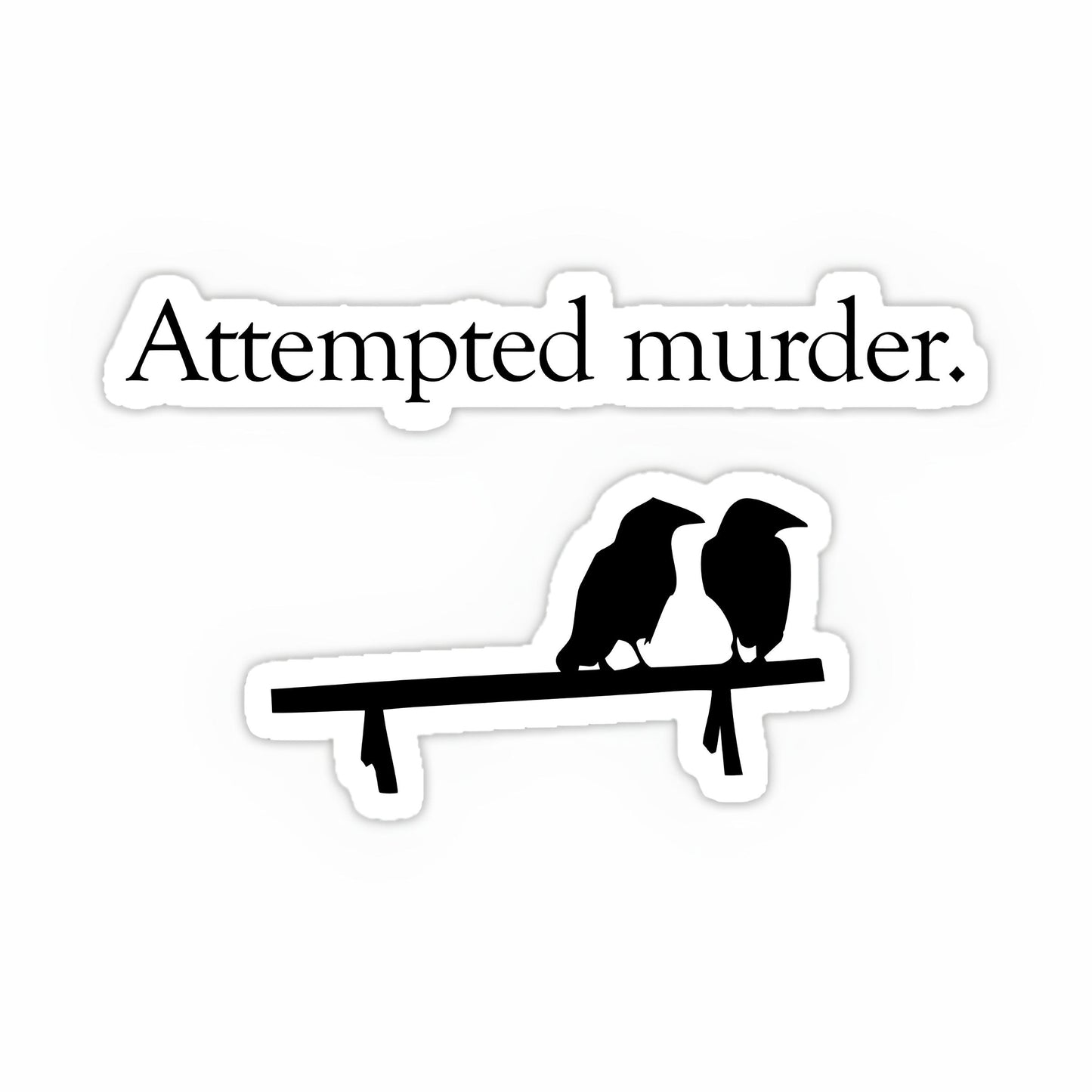 Attempted murder sticker