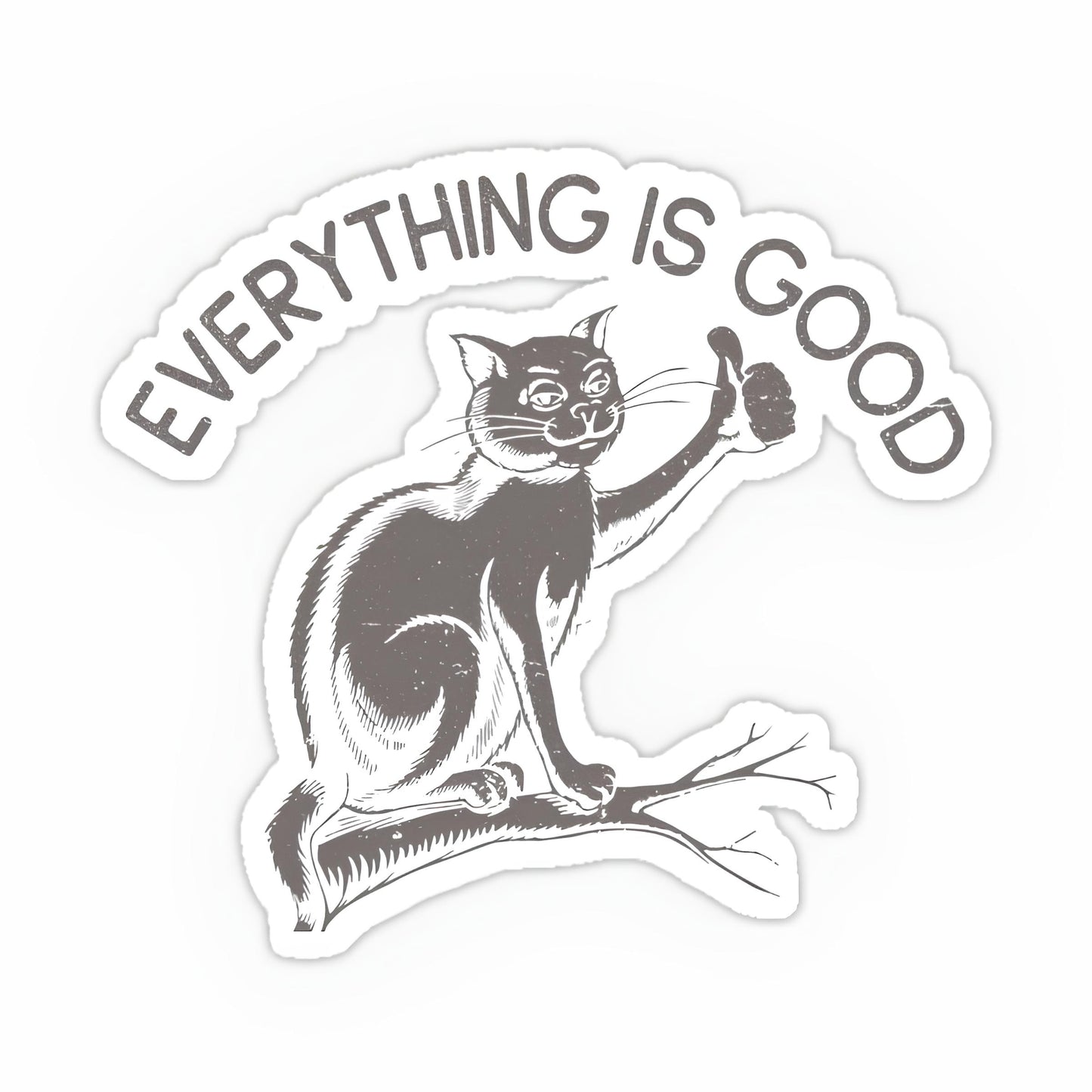 Everthing is good sticker