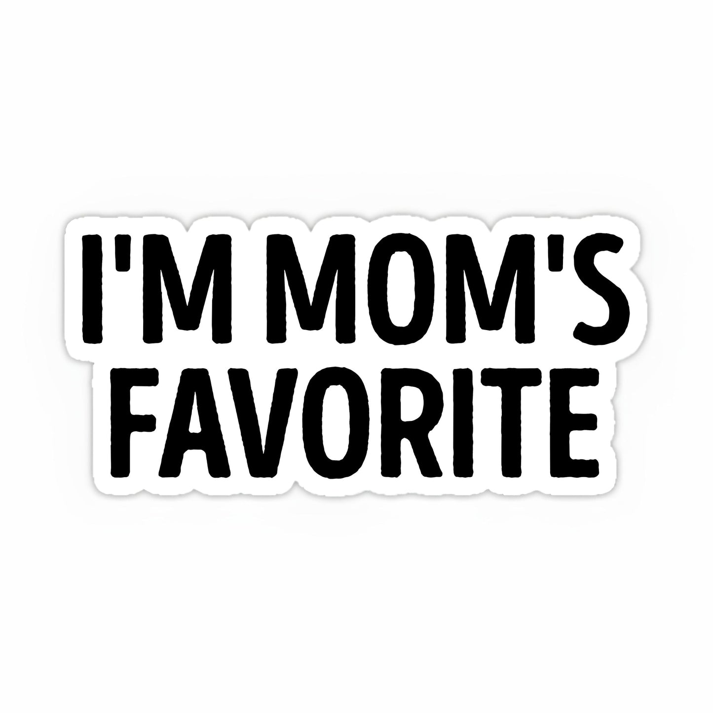I am moms favorite sticker