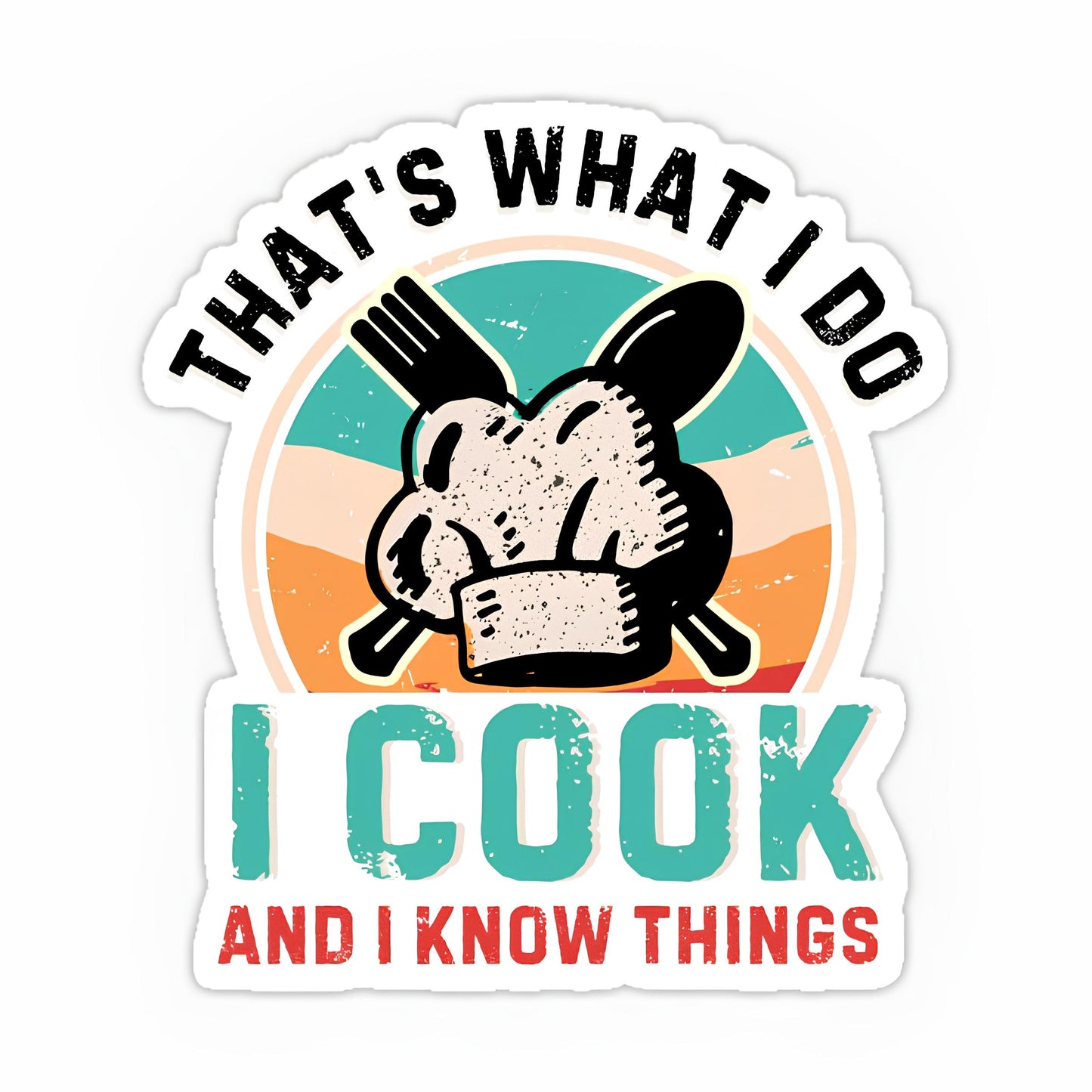 I cook and i know things sticker