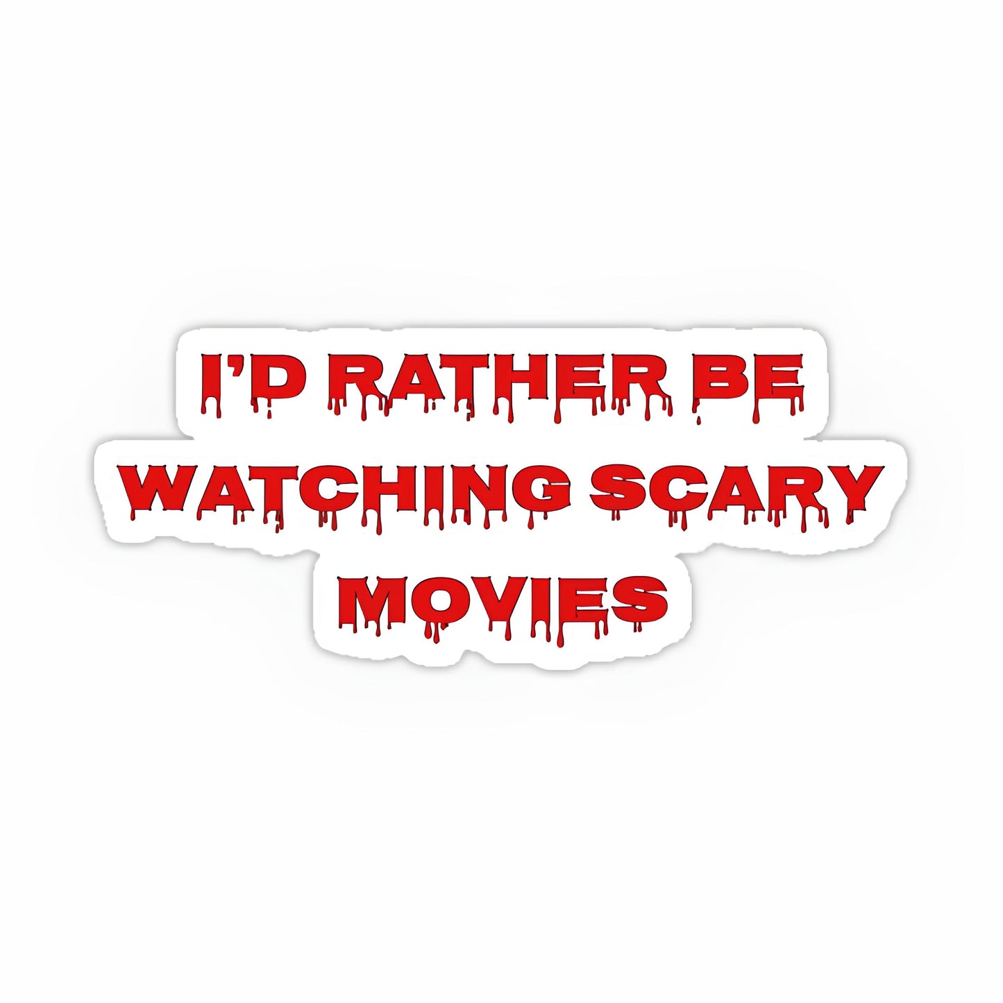 I rather be watching scary movies