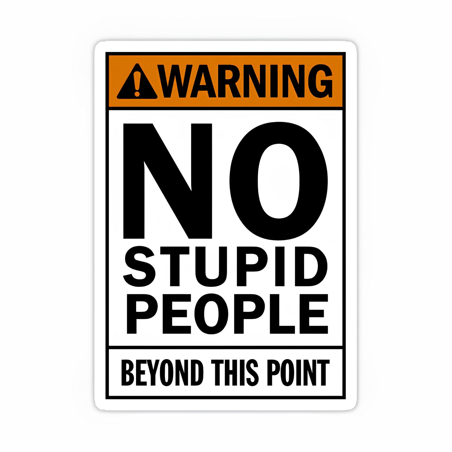No stupid people sticker