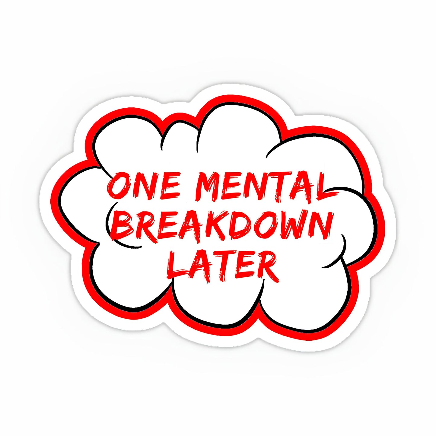 One mental breakdown later sticker