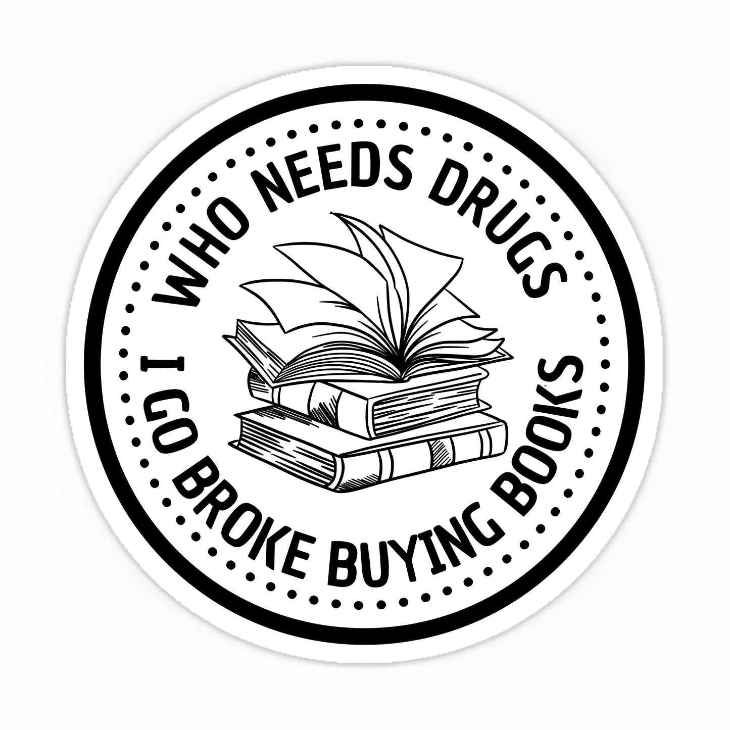 Who needs drugs sticker