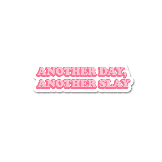 Another day slay sticker