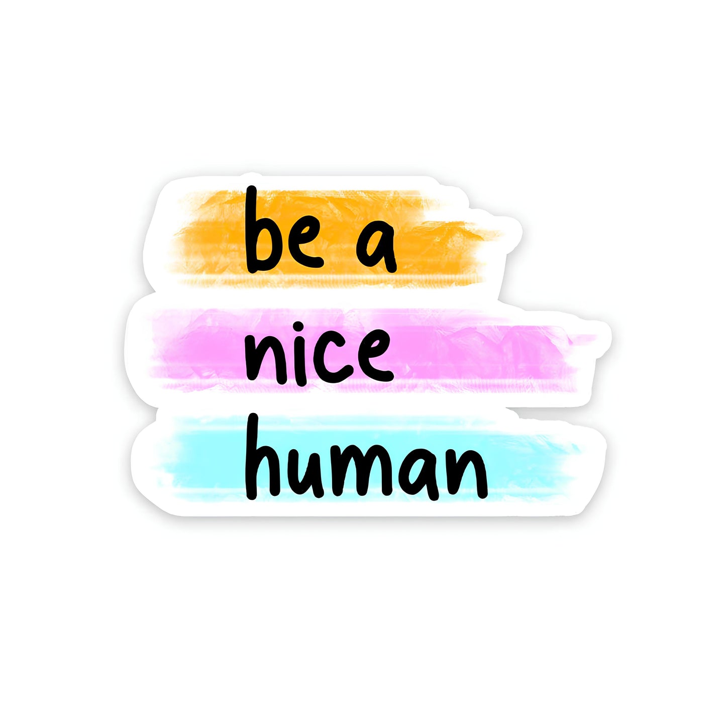 Be a nice human sticker