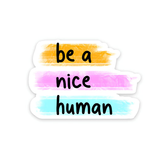 Be a nice human sticker