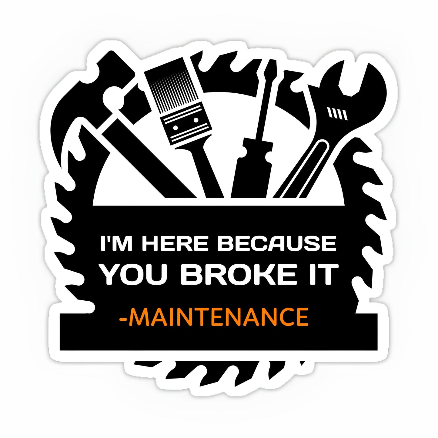 Because you broke it sticker