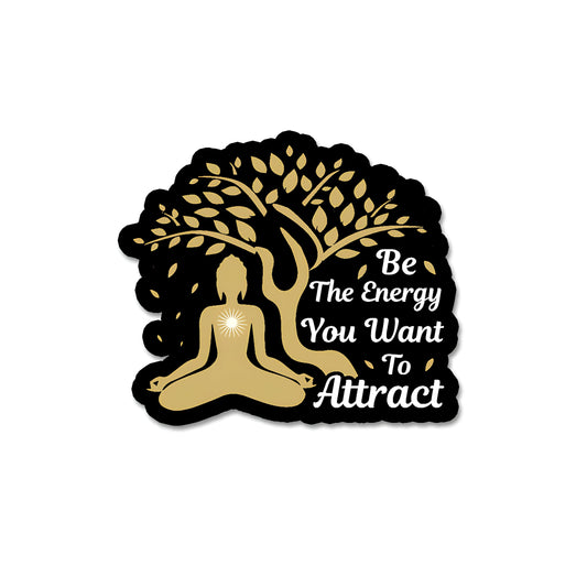 Be the energy you want to attract sticker