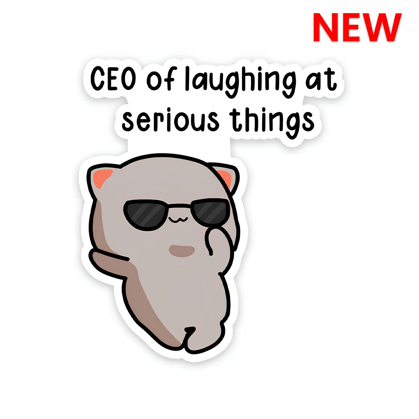 CEO of Lauging at serious things sticker