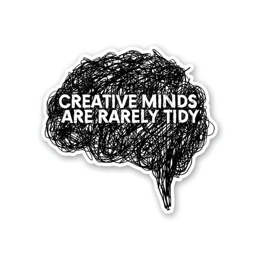 Creative minds are rerely tidy sticker