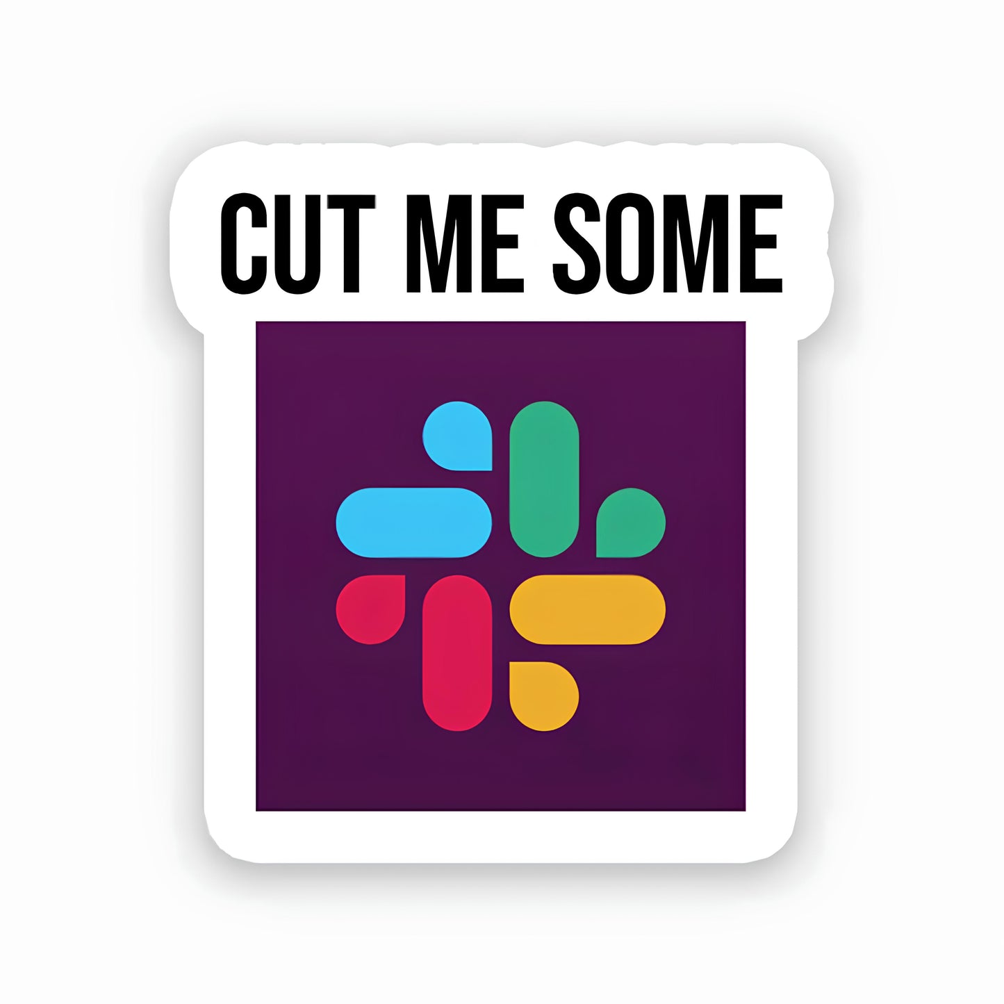 Cut me some slack sticker