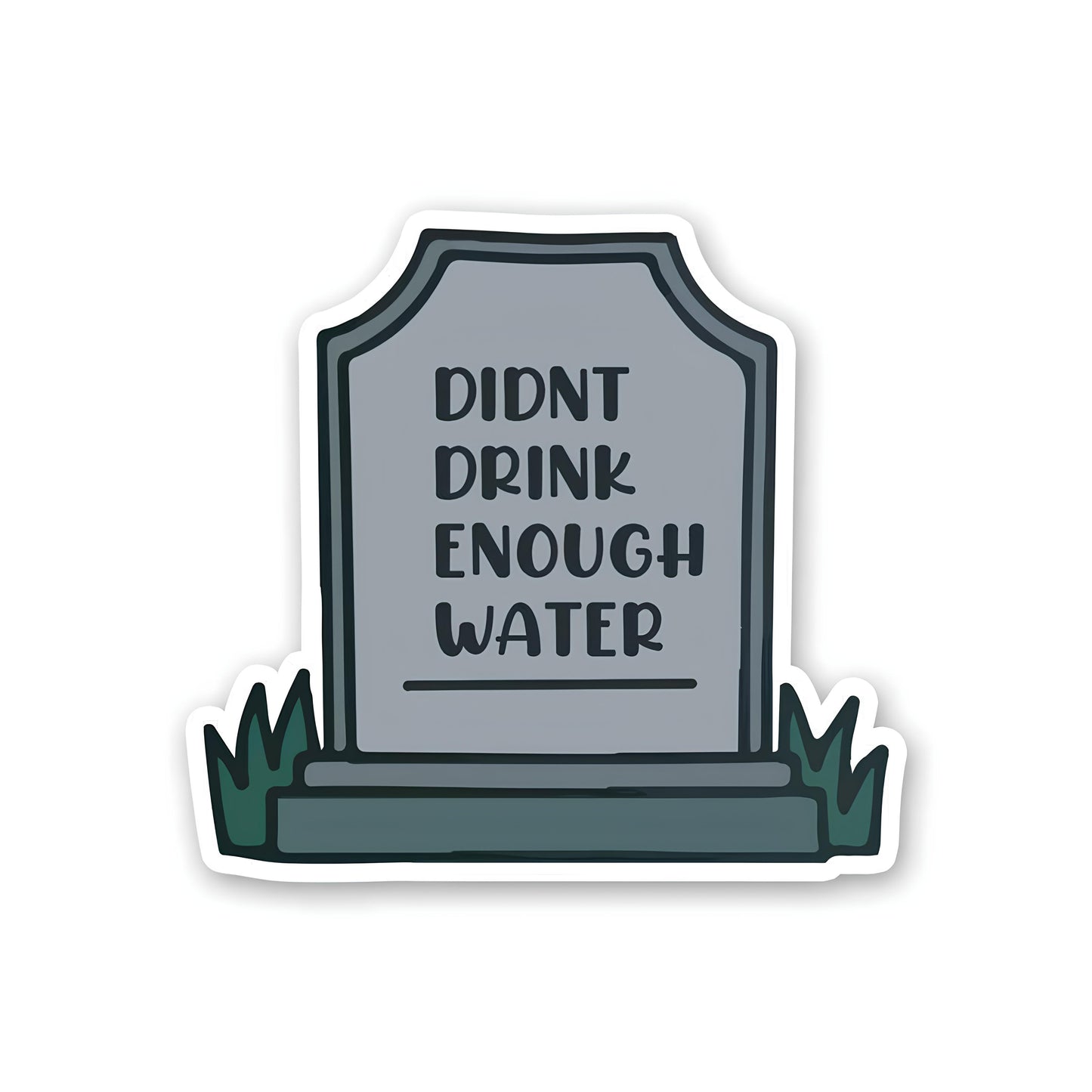 Didnt drink enough water sticker