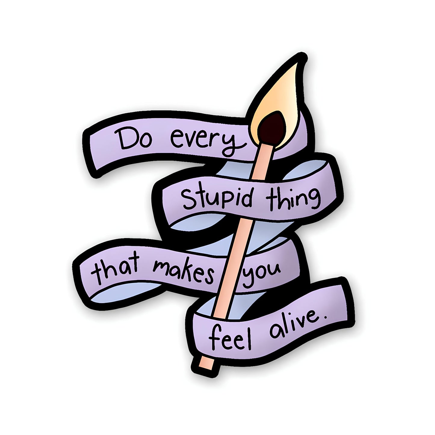 Do every stupid thing sticker