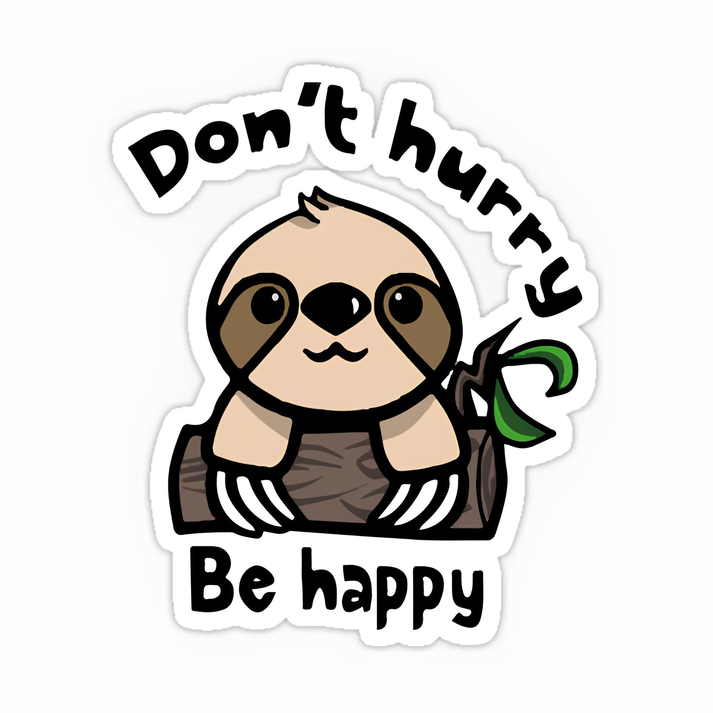 Dont hurry be happy sticker