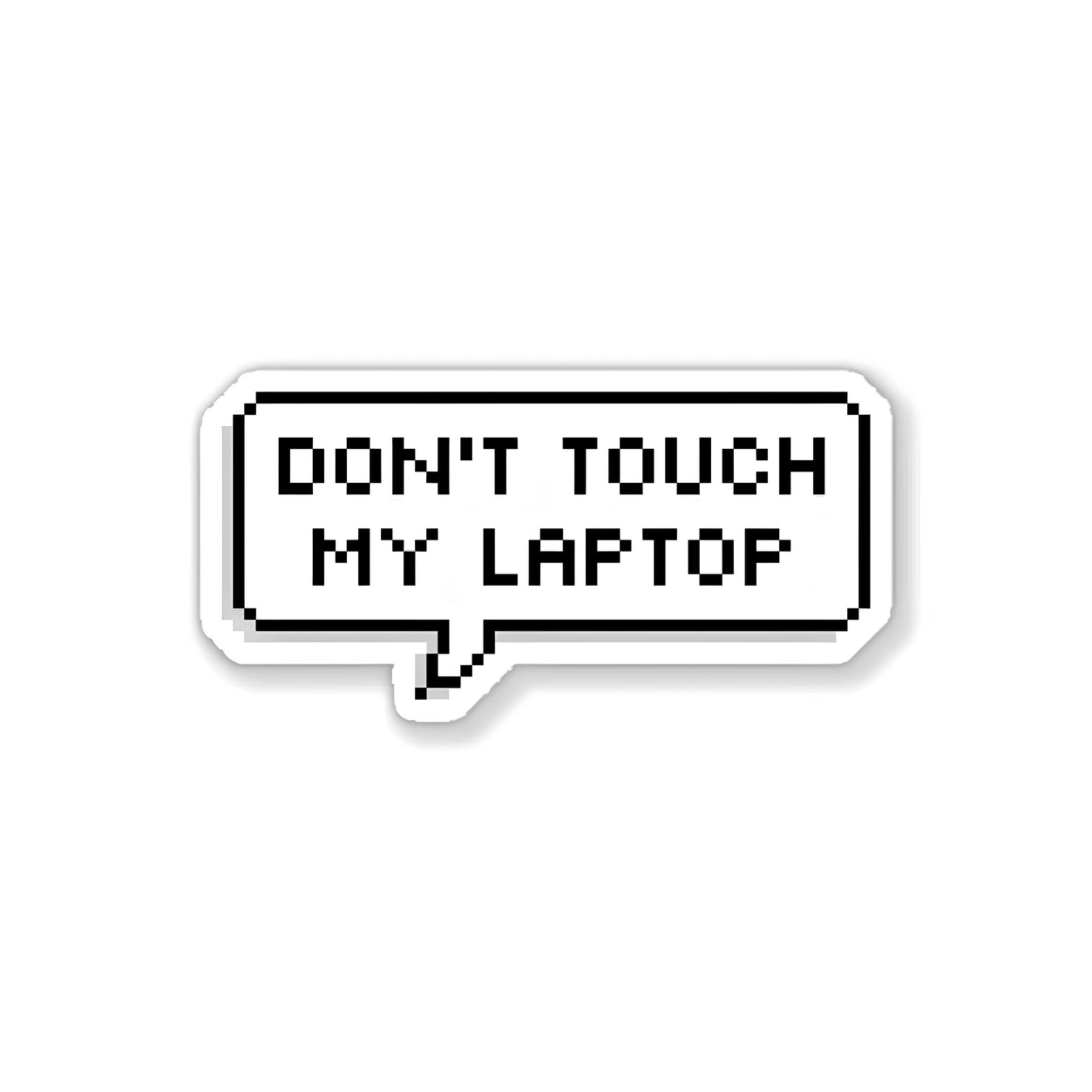 Dont touch my laptop Sticker