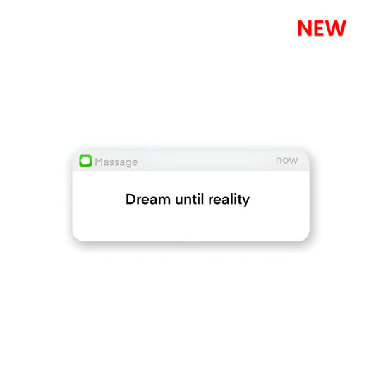 Dream until Reality Sticker