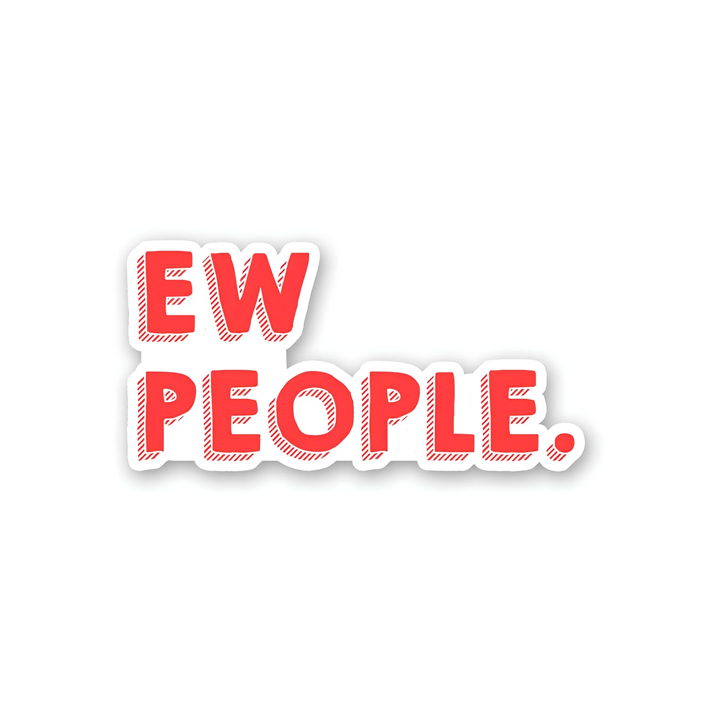 Ew people sticker