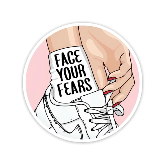 Face your fears sticker