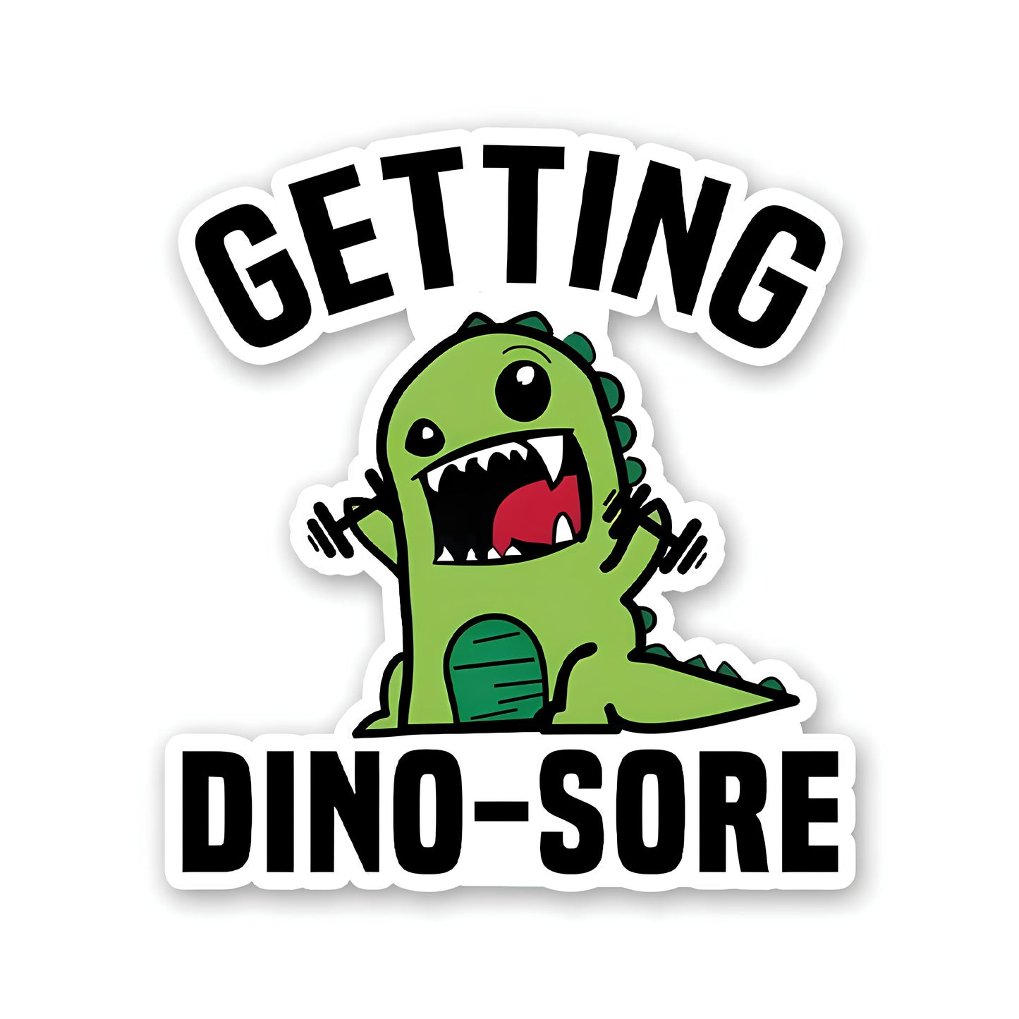 Getting Dino-Sore Sticker