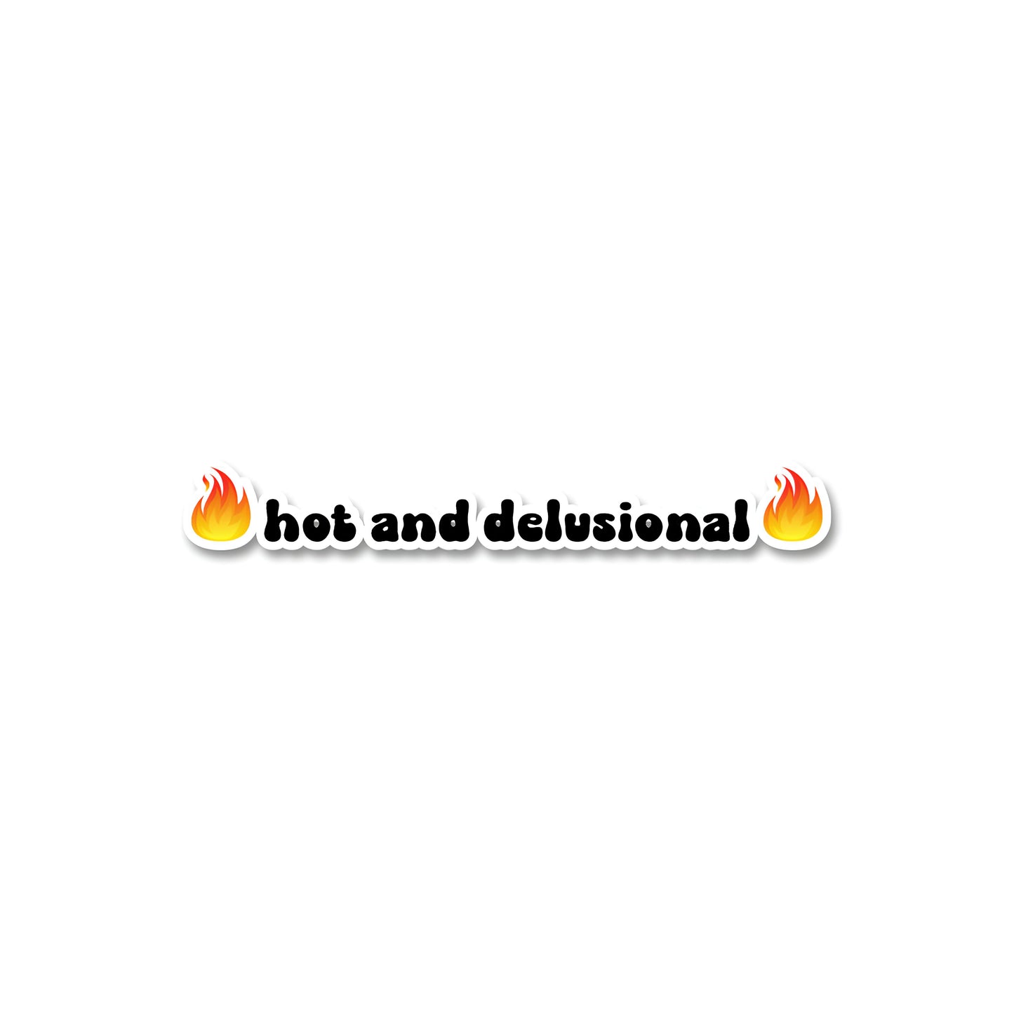 Hot and delusional sticker