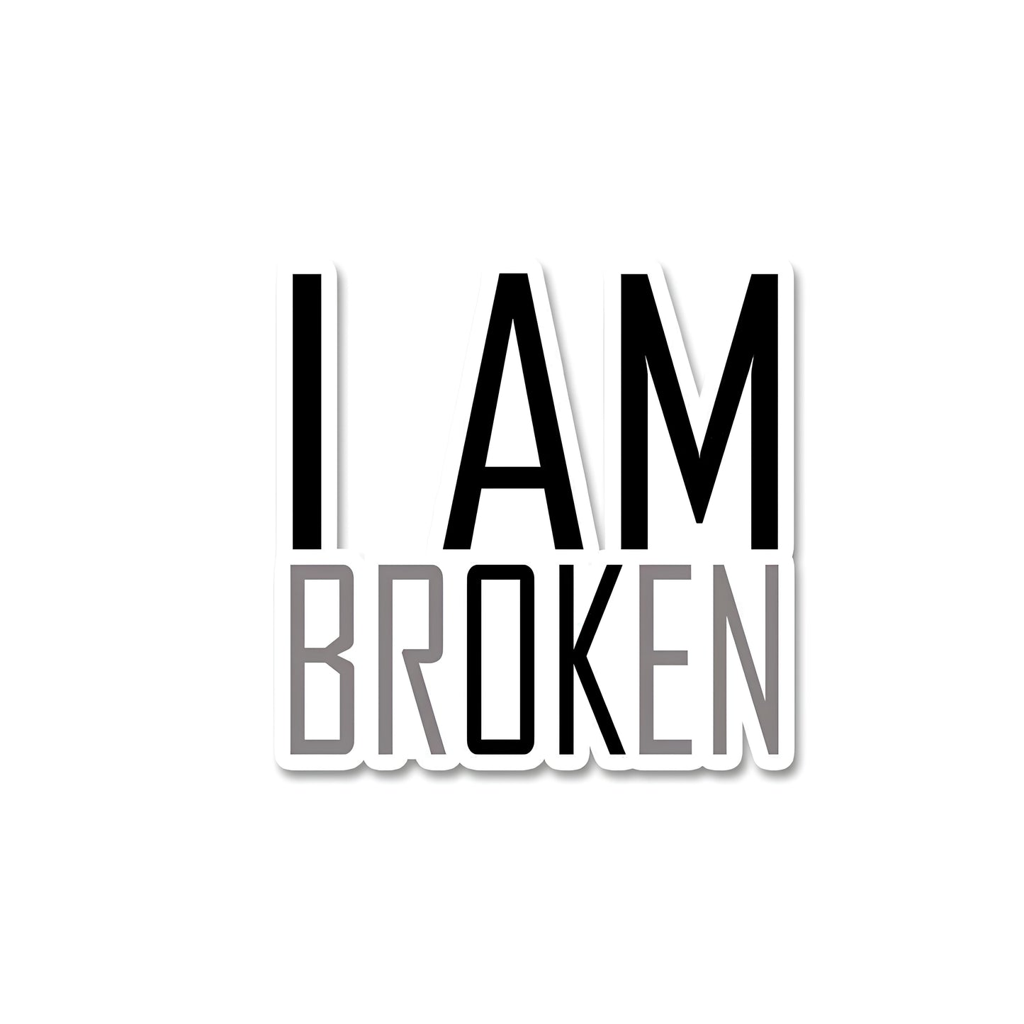 I am broken sticker