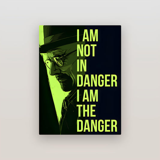 I Am the Danger Breaking Bad Metal Poster