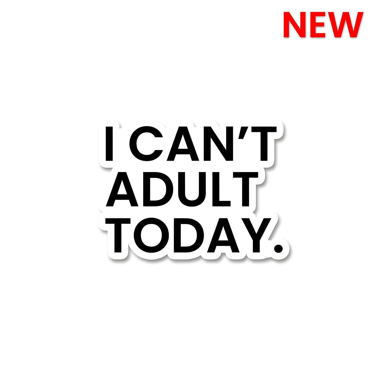 I cant adult today sticker