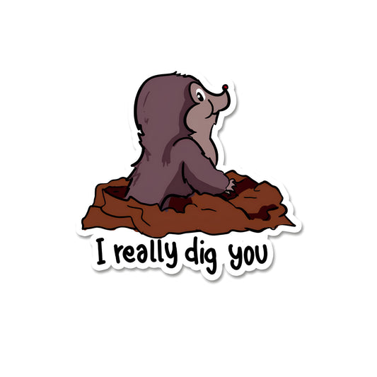 I really dig you sticker