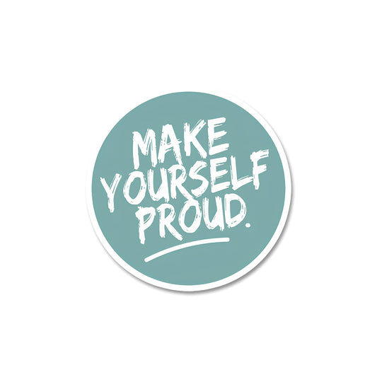 Make yourself proud sticker