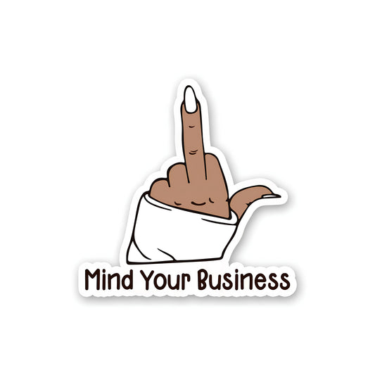 Mind your buisness sticker