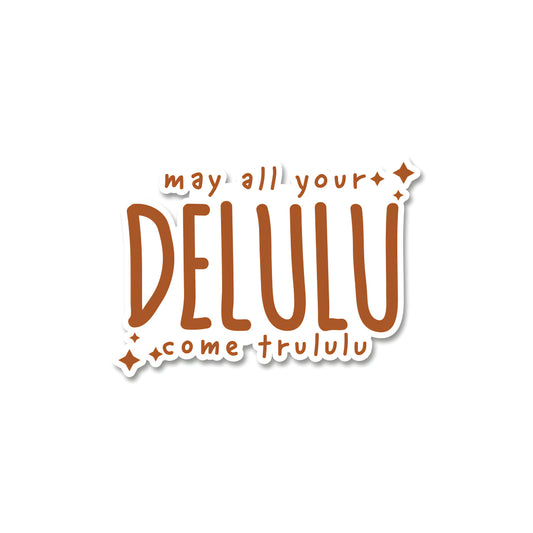 My all your delulu come trululu sticker