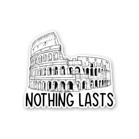 Nothing lasts sticker