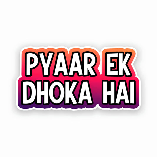 Pyaar ek dhoka hai sticker