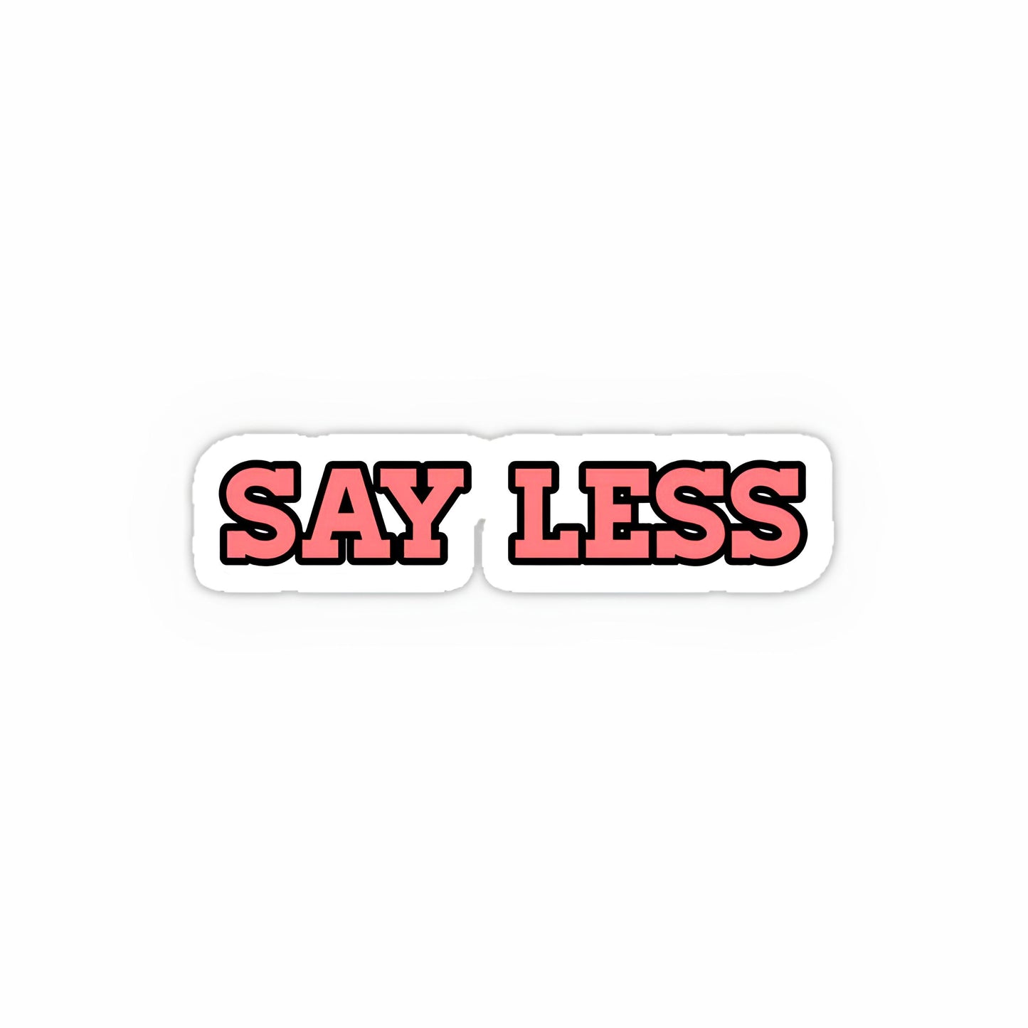 Say Less sticker