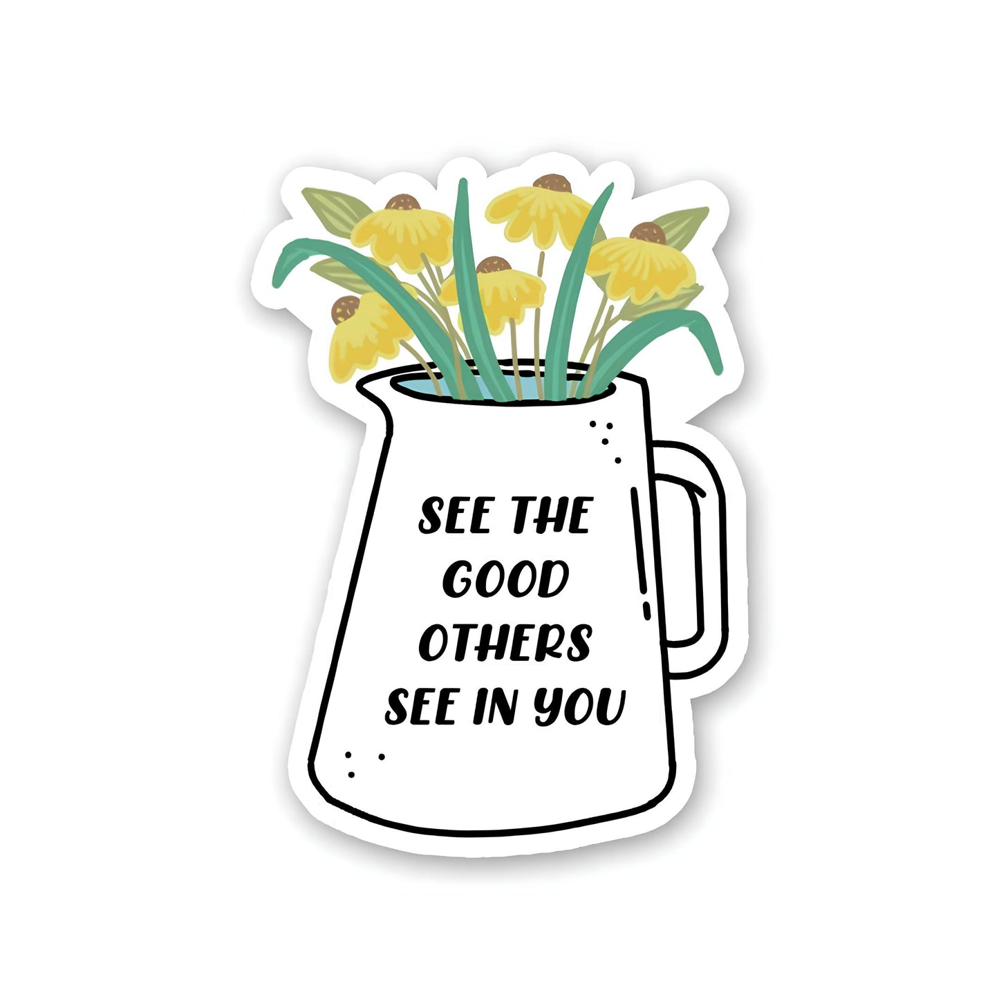 See the good others see in you sticker