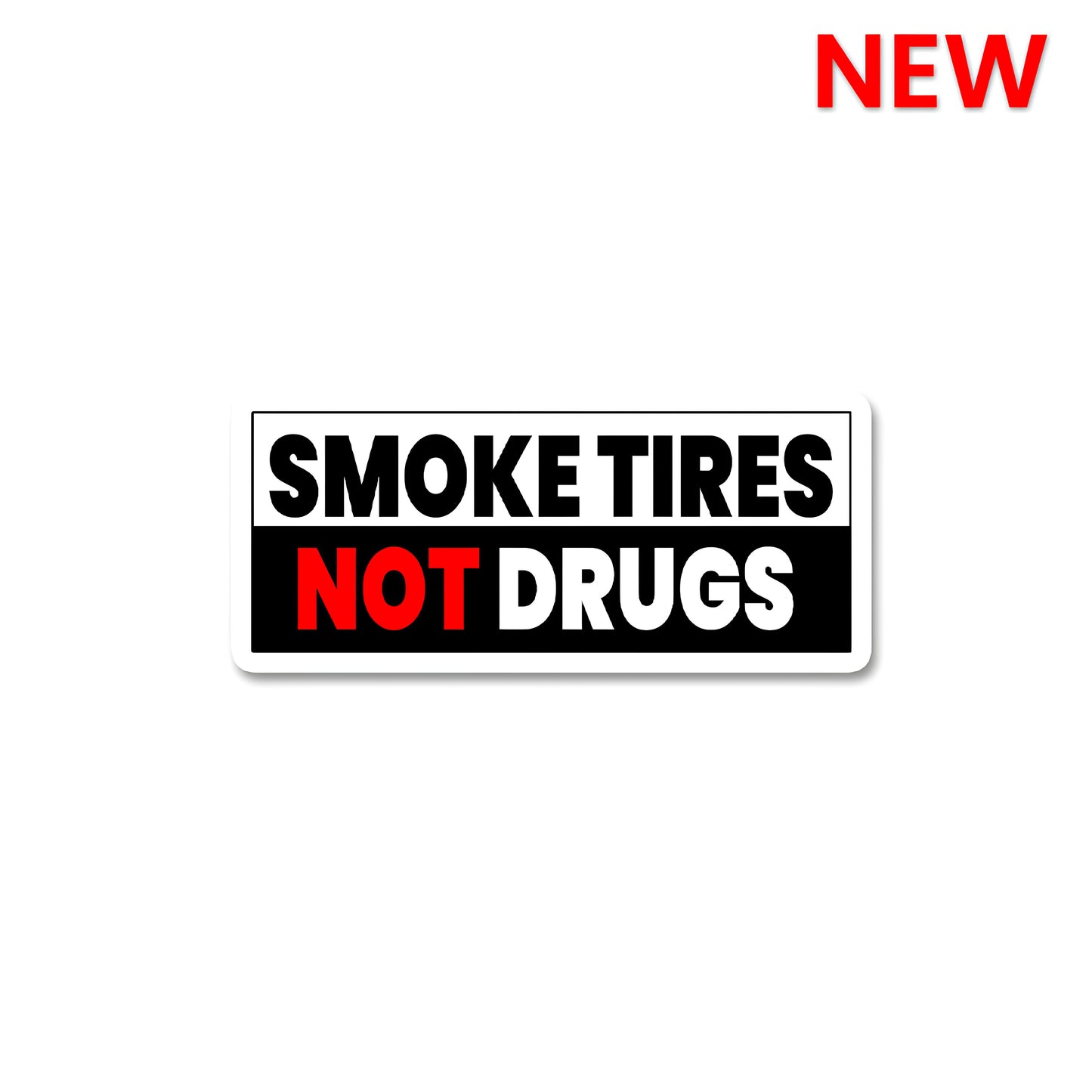 Smoke tires not drugs Sticker