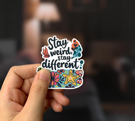 Stay Weird Stay Different Sticker