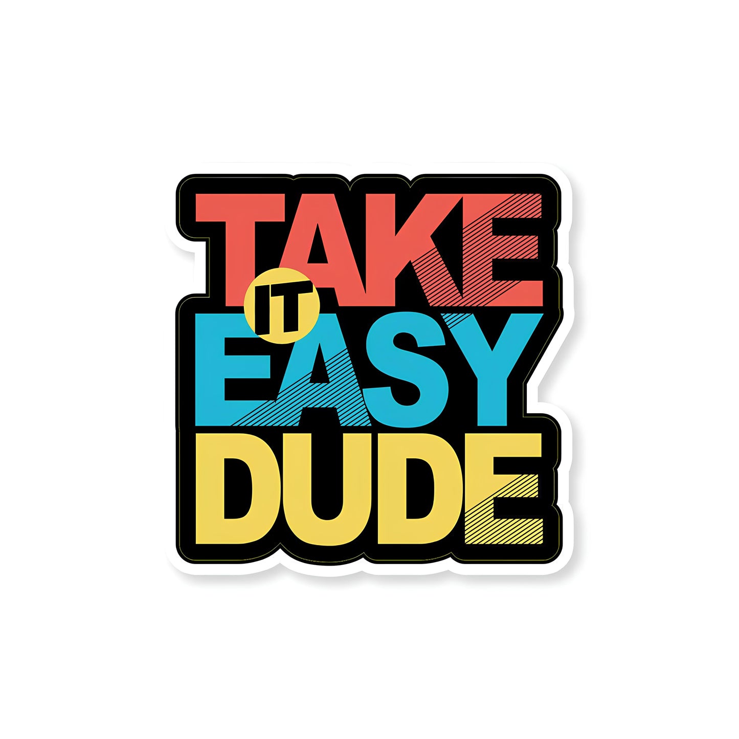 Take it easy dude Sticker