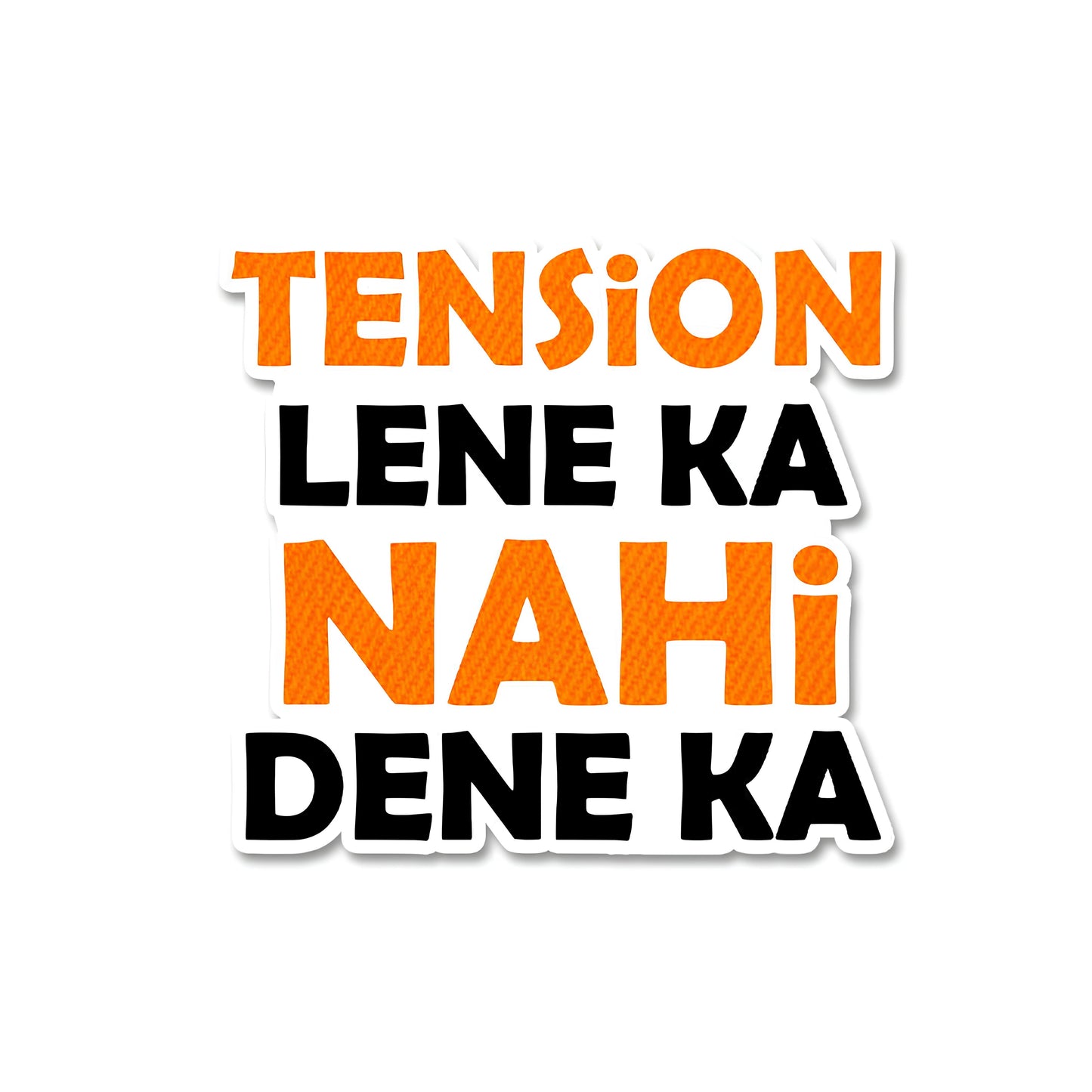 Tension lene ka nhi dene ka Sticker