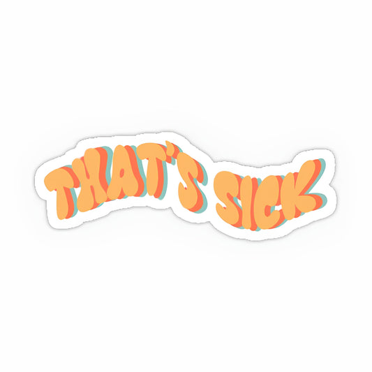 Thats sick sticker