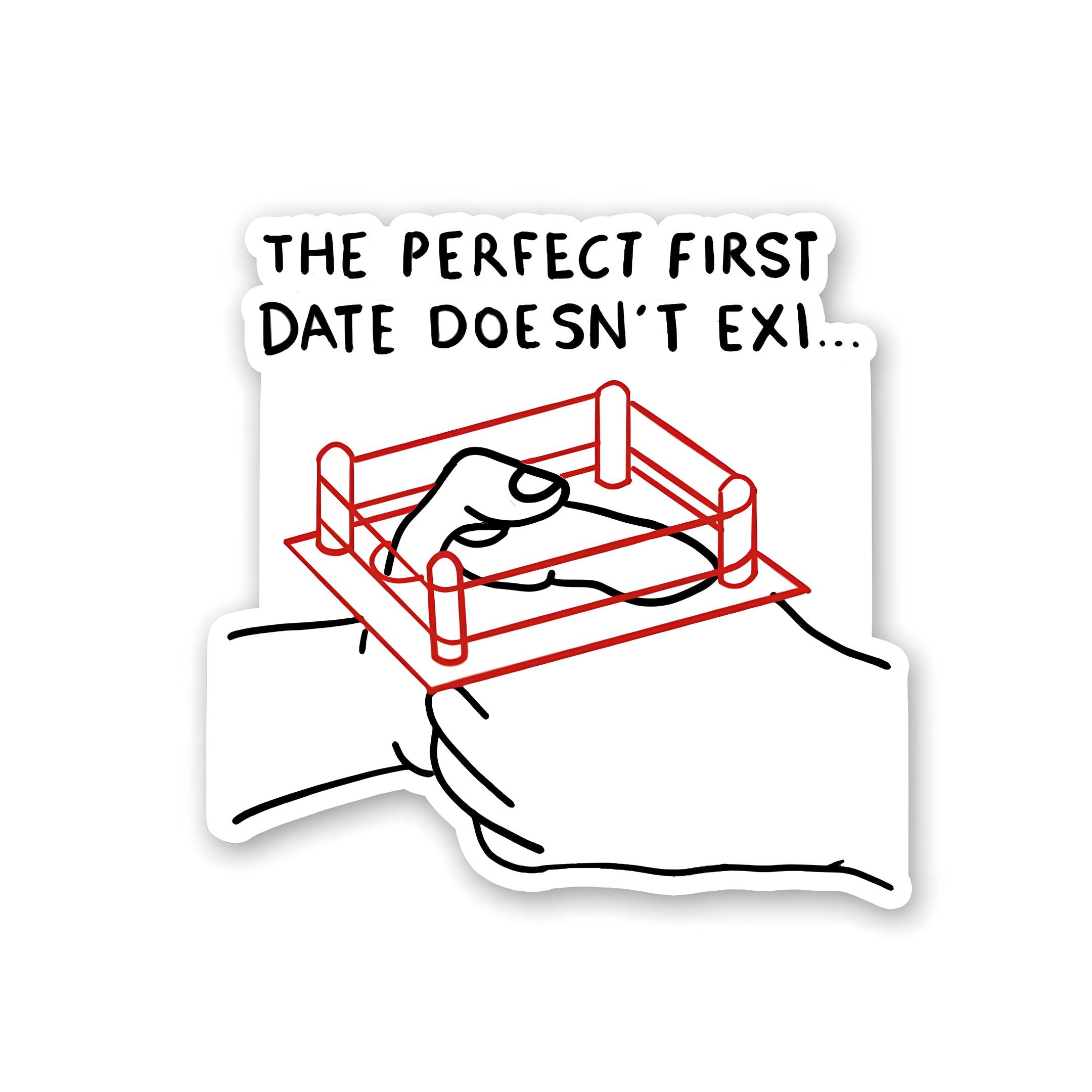 Sticky First Date The perfect first date doesnt exi sticker – Inkyprinty.in