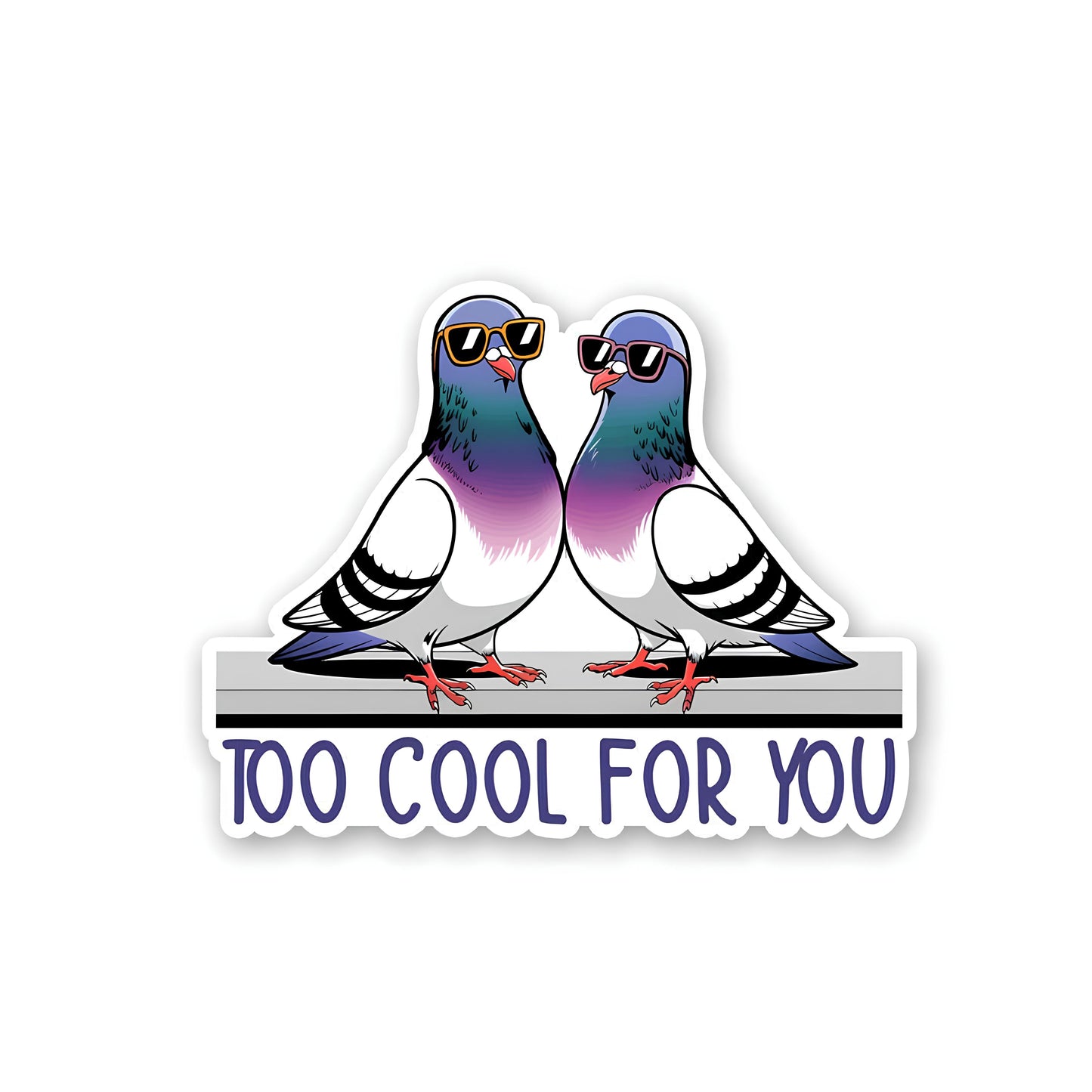 Too cool for you sticker