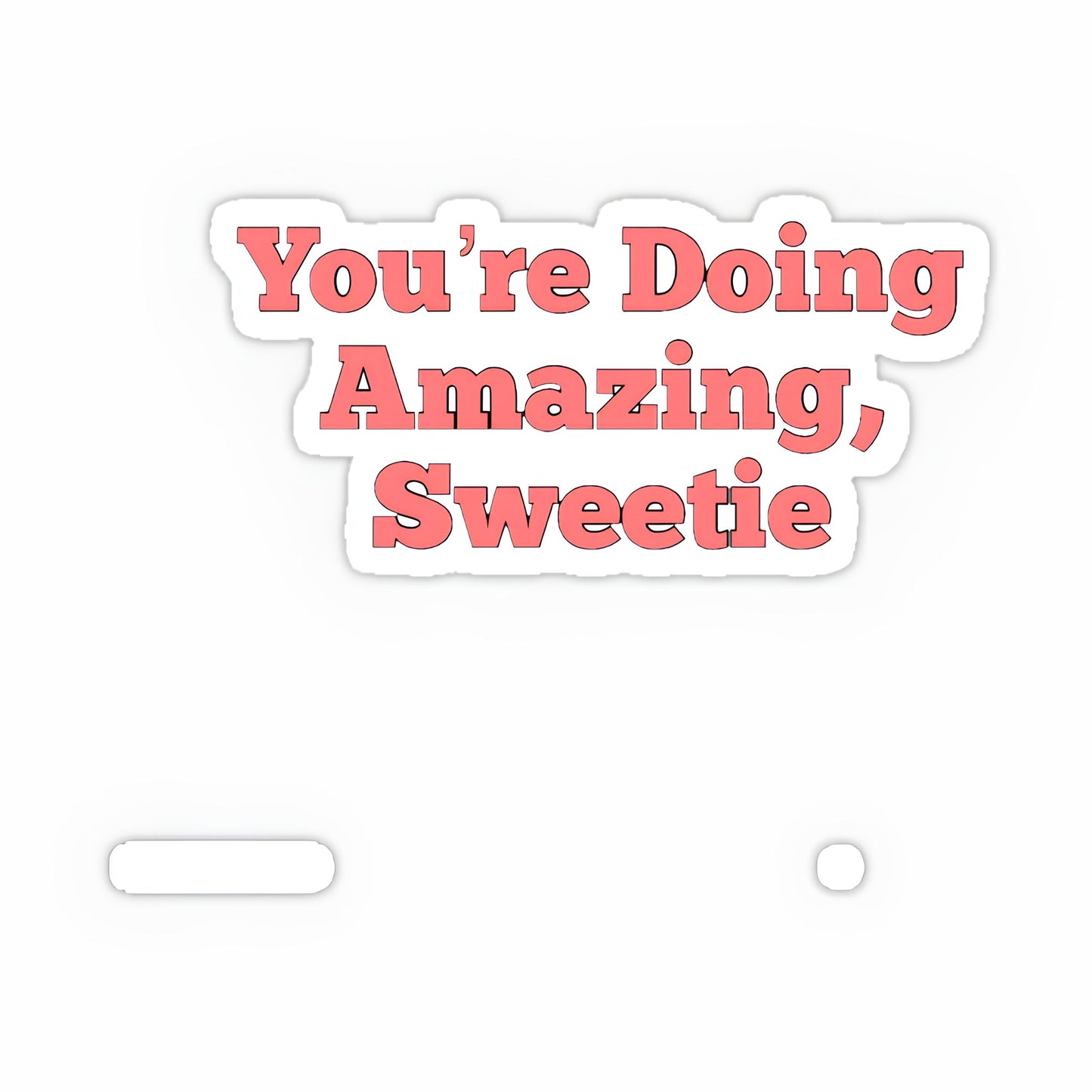 You are doing amazing sweetie sticker