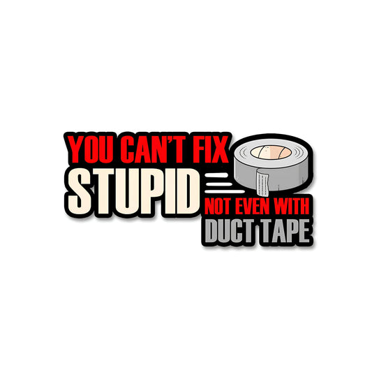 You cant fix stupid sticker