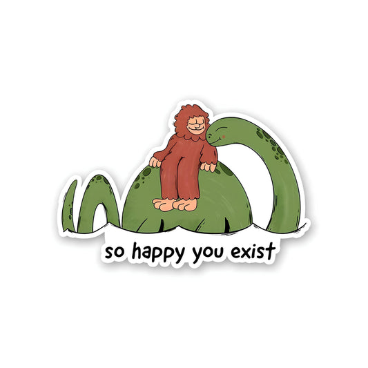 So happy you exist sticker