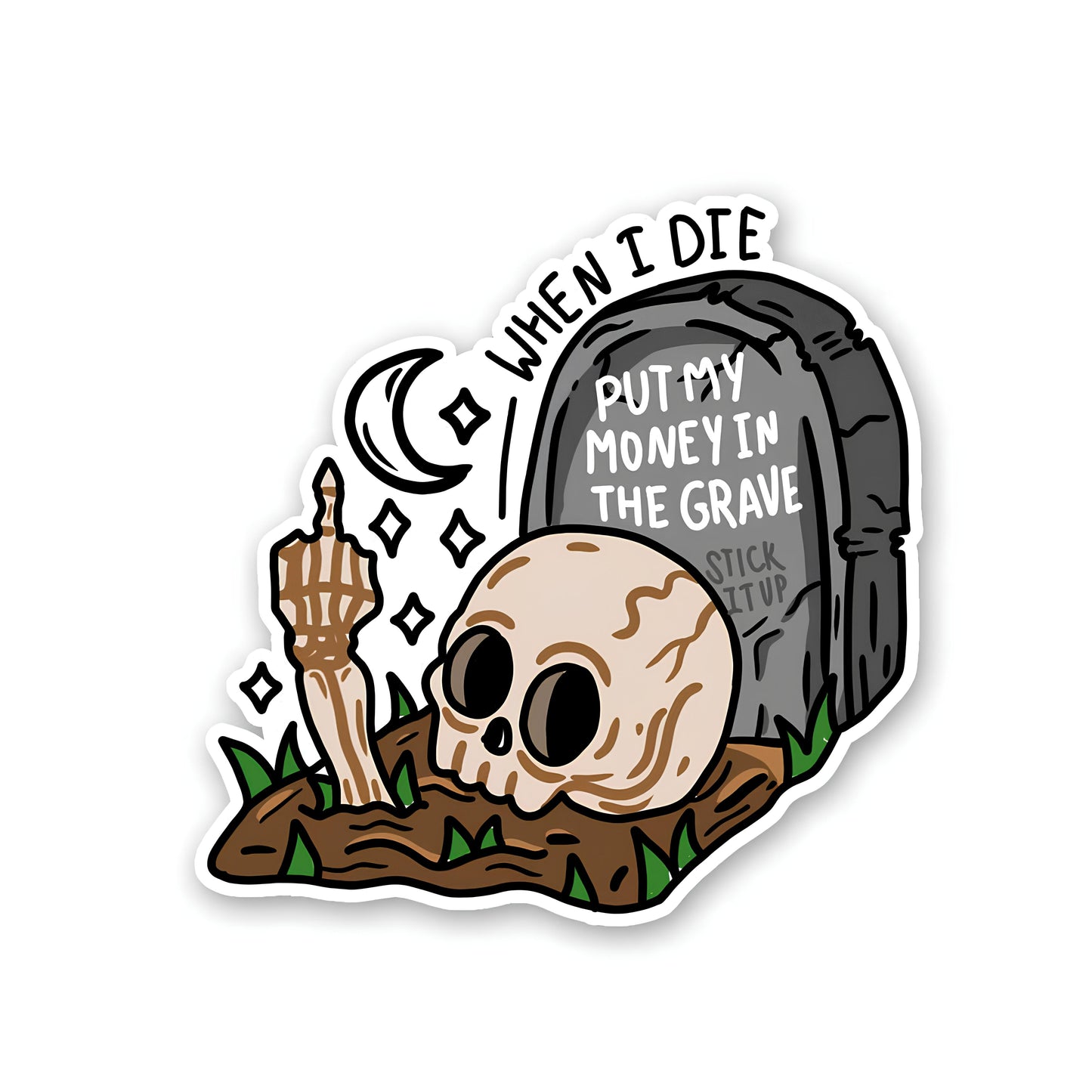 when i die put my money in the grave Sticker